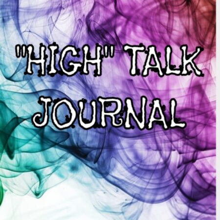 "High" Talk Journal: The ultimate journal to document your business ideas and best thoughts while "high" on weed/cannabis